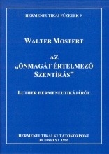 Walter Mostert: Az „önmagát értelmező Szentírás” Luther hermeneutikájáról