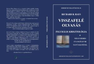 Richard B. Hays: Visszafelé olvasás - Négyszeres evangéliumi tanúságtétel