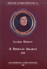 Luther Márton: A szolgai akarat 1525