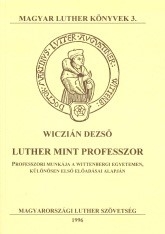 Wiczián Dezső: Luther mint professzor